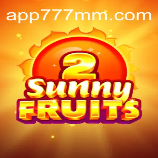 Explore o Vibrante Mundo de SunnyFruits2 na 777MM.com